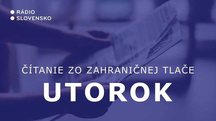 Citanie zo zahranicnej tlace utorok Radio Slovensko