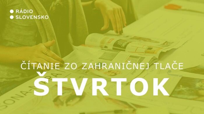 Citanie zo zahranicnej tlace stvrtok Radio Slovensko