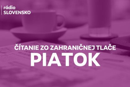 Citanie zo zahranicnej tlace piatok Citanie zo zahranicnej tlace Radio Slovensko
